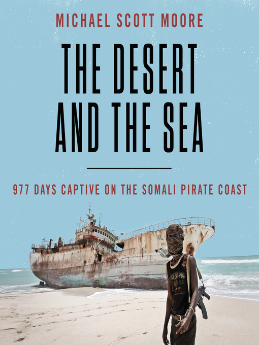 Title details for The Desert and the Sea by Michael Scott Moore - Wait list